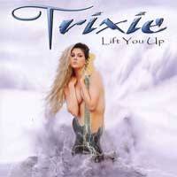 Trixie : Lift You Up